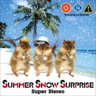 Summer Snow Surprise/Super Stereo