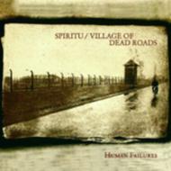 Spiritu / Village Of Dead Roads/Human Failures