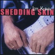 Jeff Kollman/Shedding Skin