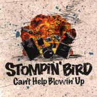 STOMPIN'BIRD/Can't Help Blowin'Up