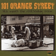 101 Orange Street Ska Meets The Rocksteady Train