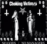 Choking Victim/No Gods No Managers