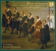 Baroque Classical/Bellissio Spendore-early 17th C Music Brussels Court： La Caccia