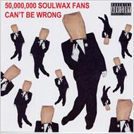 50, 000, 000 Soulwax Fans Can'tbe Wrong