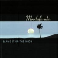 Moodafaruka/Blame It On The Moon