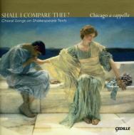 羧ʥ˥Х/Shall I Compare Thee?-choral Songs On Shakespeare Chicago A Cappella