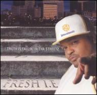 Fresh I. e./Truth Is Fallin In Tha Streetz