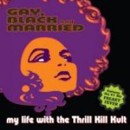 My Life With The Thrill Kill Kult/Gay Black ＆ Married