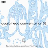 Quartz-head Con-ver-sa-tion 02