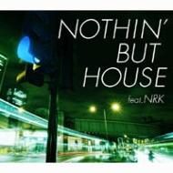 Nothin' But House Feat.Nrk