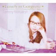 Tommy february6/Lonely In Gorgeous