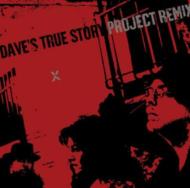 Dave's True Story/Project Remix