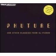 Phuture And Other Classics From Dj Pierre