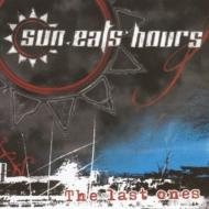Sun Eats Hours/Last Ones