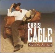 Chris Cagle/Anywhere But Here