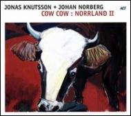 Jonas Knutsson / Johan Norberg/Cow Cow NorrlandII