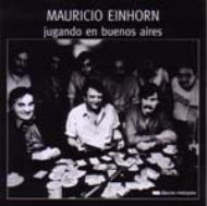 Mauricio Einhorn/Jugando En Buenos Aires