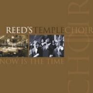 Reed's Temple Choir/Now Is The Time