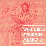 Who Likes Macka B Music ?