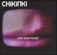 Chikinki/Lick Your Ticket