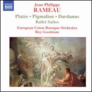 ラモー、ジャン＝フィリップ（1683-1764）/Platee Suite Pigmalion Suite Dardanus Suite： R. goodman / Eu Baroque O