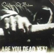 Children Of Bodom/Are You Dead Yet ?