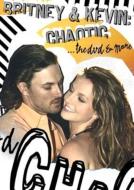 Britney & Kevin : Cheotic-The Dvd & More