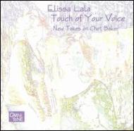 Elissa Lala/Touch Of Your Voice： New Takeson Chet Baker