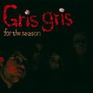 Gris Gris/For The Season