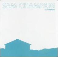 Sam Champion/Slow Rewind