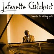 Lafayette Gilchrist/Towards The Shining Path