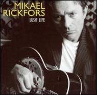 Mikael Rickfors/Lush Life