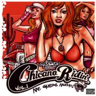 Chuck Up!Records Presents::Chicano Ridin`vol.1 Me Gustas Mucho!