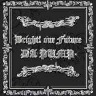 DA PUMP/Bright! Our Future (+dvd)
