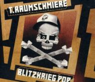 T Raumschmiere/Blitzkrieg Pop