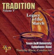 Tradition: Legacy Of The Marchvol.5: Texas A & M University Symphonic Ba