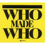 Who Made Who