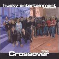 Various/Husky Entertainment Presents�� The Crossover