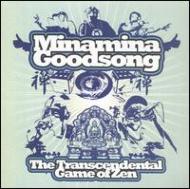 Mina Mina Goodsong/Transcendental Game Of Zen