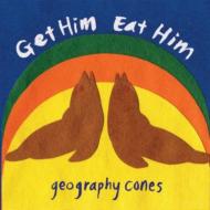 Get Him Eat Him/Geography Cones