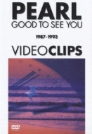 PEARL/GOOD TO SEE YOU 1987-1993 VIDEO C… GOOD TO SEE YOU “1987-1993 VIDEO CLIPS