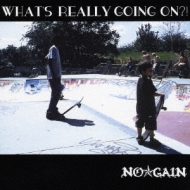 NOGAIN/What's Really Going On ?!