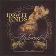How It Ends/Beloved