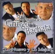 El Gringo De La Bachata/30 Pegaditas Lo Nuevo Y Lo Mejor