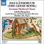 Medieval Classical/Das Gansebuch-german Medieval Chant： Dobszay ＆ Szendrei / Schola Hungarica