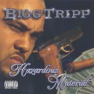 Bigg Tripp/Hazardous Material