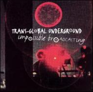 Trans Global Underground/Impossible Broadcasting