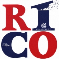 Rico (Jp)/Classico E. p
