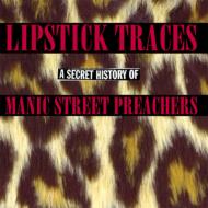 Lipstick Traces -A Secret History Of Manic Street Preachers