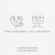 ブラームス（1833-1897）/Violin Sonata.1 2 3 Etc： 古澤巌(Vn)高橋悠治(P)